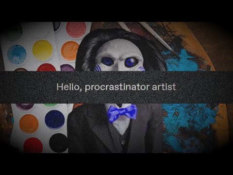 Hello, procrastinator artist