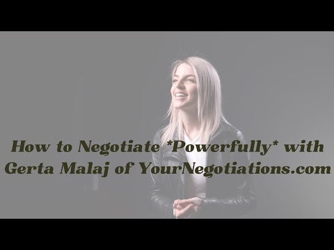 How to Negotiate *Powerfully* with Gerta Malaj of YourNegotiations.com