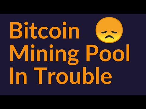 Bitcoin Mining Pool In Trouble