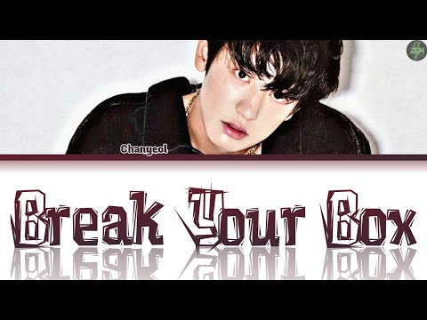 Chanyeol -Break Your Box- Lyrics