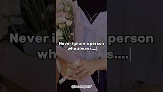 Never ignore a person who always✨ #trending #aestheticedits #edit #aesthetic #sweetiee l Moonpuff