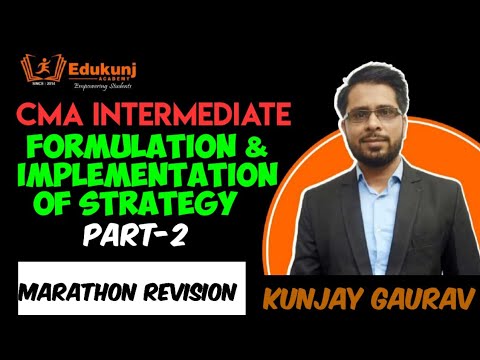 Formulation & Implementation Of Strategy Marathon Part -2 | CMA INTER | Edukunj | Kunjay CMA