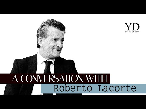 ROBERTO LACORTE - A CONVERSATION WITH - YACHT DESIGN