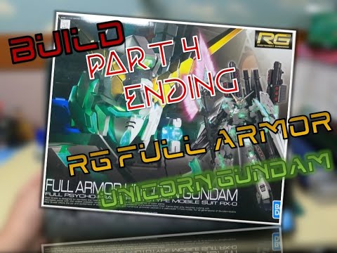 Build - RG Full Armor Unicorn Gundam - Part 4 (Final) 2020