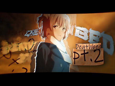 「Deathbed pt.2」Oregairu「AMV/EDIT」4K