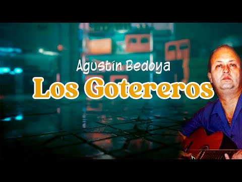 Los Gotereros - Agustín Bedoya | Video Lyric