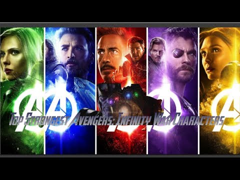 Top 25 Strongest Avenger: Infinity War Characters