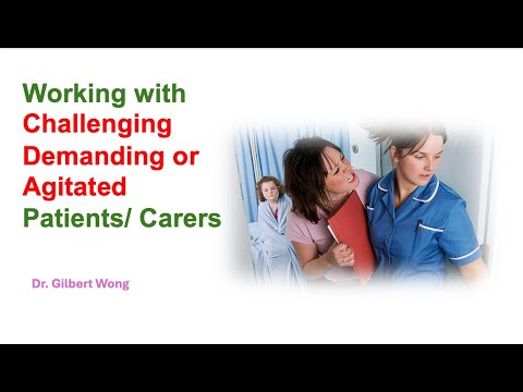 Working with Challenging, Demanding or Agitated Patients/ Carers by Dr Gilbert Wong - 8 Oct 2024