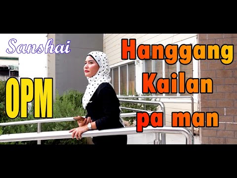 HANGGAN  KAILAN PA MAN - SANSHAI (Official)