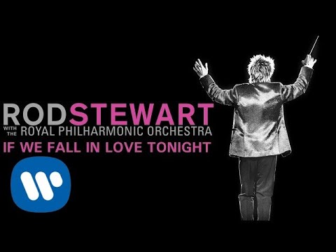 Rod Stewart - If We Fall In Love Tonight (with The Royal Philharmonic Orchestra) (Official Audio)