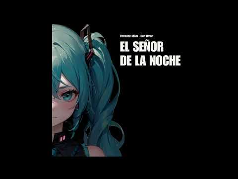 【Hatsune Miku V4x】El Señor De La Noche (Don Omar)【VOCALOID6カバー】