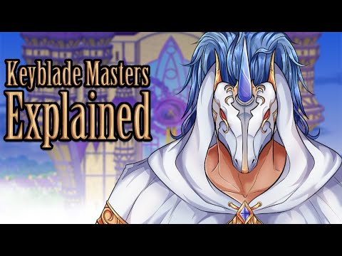 Explaining Keyblade Masters | Kingdom Hearts Lore