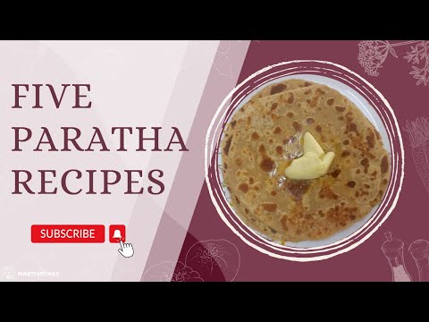 5 Paratha Recipes: Gobi, Aloo (Two ways), Besan, and Methi