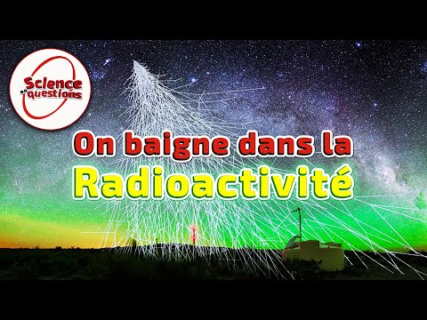 On baigne dans la radioactivité - Science en questions