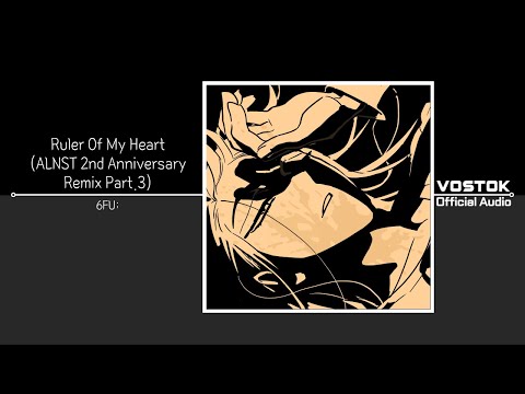 [OA] 6FU; - Ruler Of My Heart (ALNST 2nd Anniversary Remix Part.3) | Official Audio