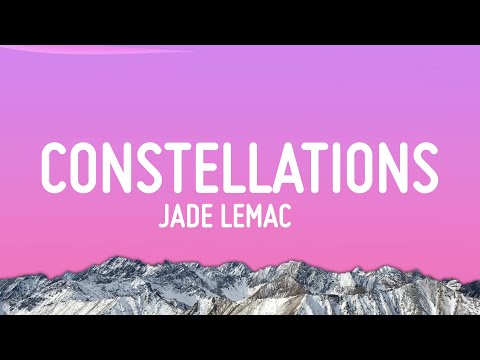 Jade LeMac - Constellations (Lyrics)