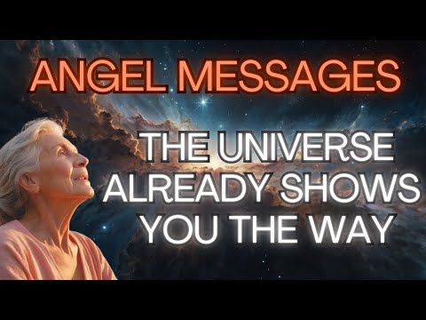 THE UNIVERSE ALREADY SHOWS YOU THE WAY {Angel Messages}✨