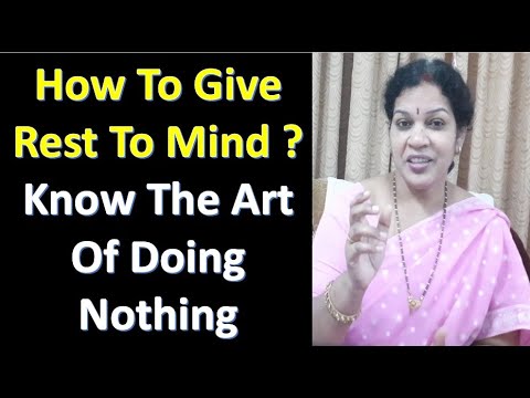 How To Give Rest To Mind ? - Know The Art Of Doing Nothing