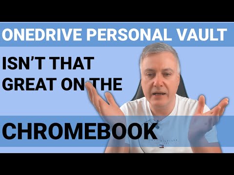 OneDrive Personal Vault needs a lot of work before it is ready for use on your Chromebook