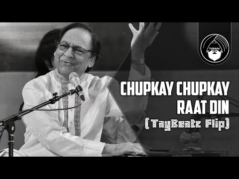 Chupkay Chupkay Raat Din - Ghulam Ali | TayBeatz Flip | Turban Trap