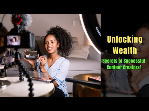 Unlocking Wealth: Secrets of Successful Content Creators!