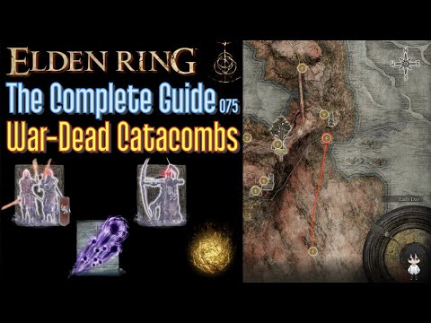 Elden Ring The Complete Guide - 075 War Dead Catacombs (all items all quests walkthrough)