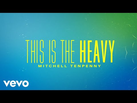 Mitchell Tenpenny - This Is the Heavy (Official Audio)