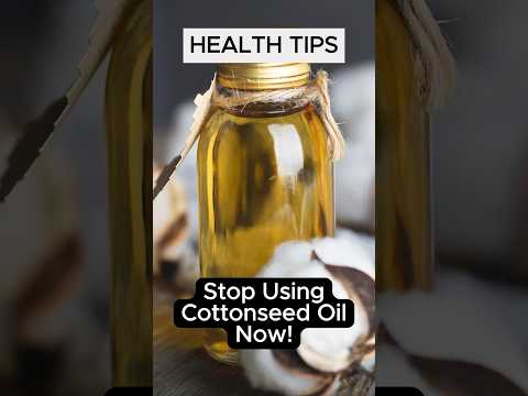 🚫 Stop Using Cottonseed Oil NOW! Here’s Why #HealthAlert #WellnessTips #HealthyLiving #short #shorts