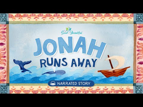 Jonah Runs Away | The Good and the Beautiful