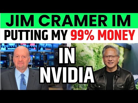 Jim Cramer Putting His 99% Money In Nvidia | NVDA Stock Latest News