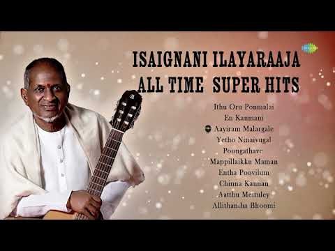 Isaignani Ilayaraaja - All Time Super Hits | En Kanmani | Poongathave | Chinnakannan |