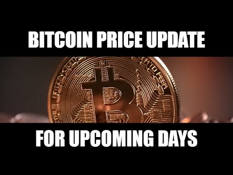 Bitcoin Price Update For Upcoming Days