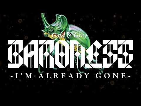 BARONESS - I'm Already Gone [AUDIO]