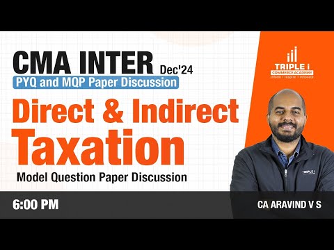 CMA INTER | DEC'24 | MQP DISCUSSION |DIRECT & INDIRECT TAXATIONCA ARAVIND V S