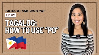 Tagalog Lesson 2: How to Use "Po"