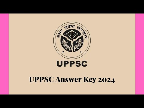 UPPSC PCS Prelims 2024 Answer Key Released – Download Now and Submit Objections by December 31