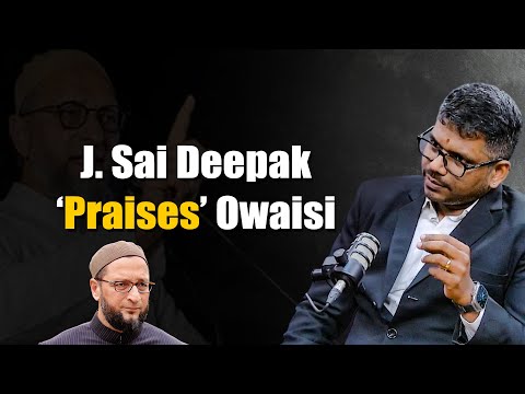 Why Did J. Sai Deepak Say About Asaduddin Owaisi?