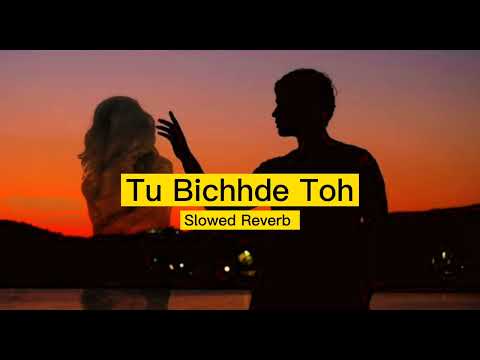 Tu Bichhde Toh Slowed Reverb Song ( LO-FI ) | Raksha Bandhan | Nihal Tauro | H Reshammiya | I Kamil