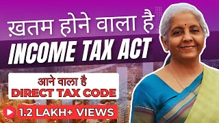 Direct Tax Code will replace Income Tax Act,1961