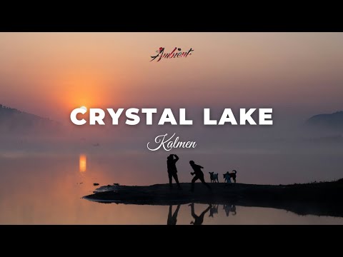 Kalmen - Crystal Lake [ambient relaxing classical]