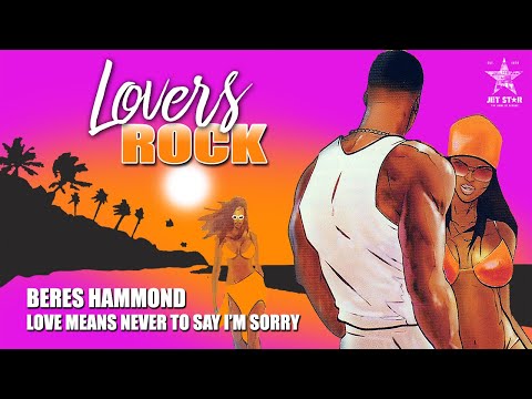 Beres Hammond - Love Means Never to Say I'm Sorry (Official Audio) | Jet Star Music