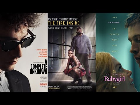 'A Complete Unknown', 'The Fire Inside', and 'Babygirl'