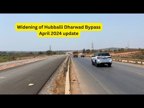 Hubballi Dharwad Bypass Widening Update: April 2024