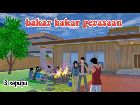 BAKAR BAKAR PERASAAN || 3 SEPUPU || DRAMA SAKURA SCHOOL SIMULATOR