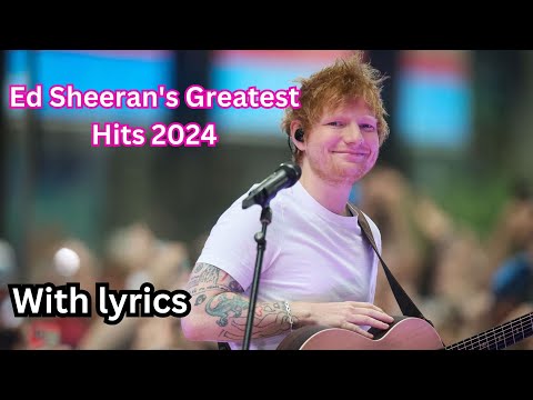 Ed Sheeran's popular songs playlist