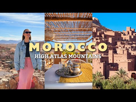 Morocco Desert Vlog : High Atlas Mountains, Ait Ben Haddou, Berber Villages & Mountain Riad