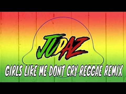 Girls Like Me Don't Cry - Reggae Remix Tiktok Viral (DJ Judaz / Thuy)