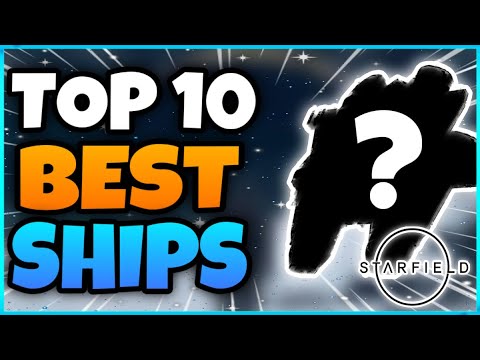 TOP 10 BEST SHIPS - Starfield BEST SHIPS To Buy & How To Get Them