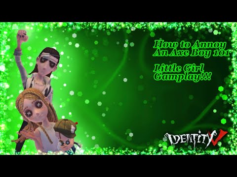 How to annoy an Axeboy 101 - Little Girl Gameplay || Identity V ||