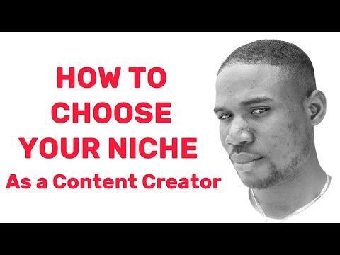 HOW TO CHOOSE YOUR NICHE AS A CONTENT CREATOR